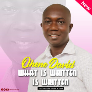 DOWNLOAD MP3: Ohene David - What Is Written Is Written (Prod. By Quick Action)